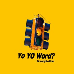 DreadytheChef - Yo YO Word