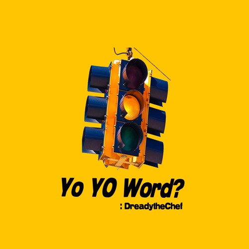 DreadytheChef - Yo YO Word