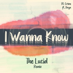 RL Grime - I Wanna Know (The Lucid Remix) [ft. Daya]