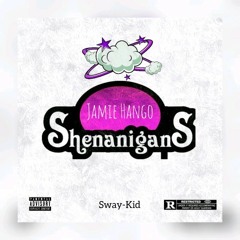Shenanigans(ft Sway-Kid)
