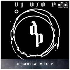 DJ Dio P - Dembow Mix 2 (Dirty) 2019