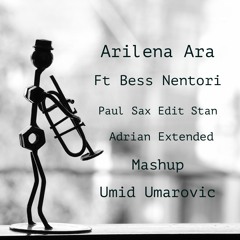 Arilena Ara Ft Bess- Nëntori ( Paul Sax Edit ) [STAN ADRIAN EXTENDED] (Mashup & Umid Umarovic)