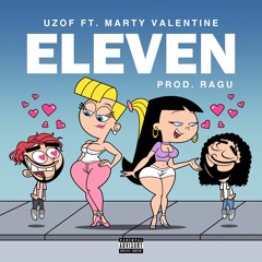 UZOF - ELEVEN ft MARTY VALENTINE (Prod. RAGU)