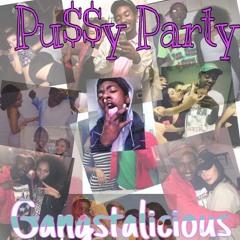 Pu$$y Party - GANGSTALICIOUS