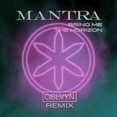 MANTRA - Bring Me The Horizon (OBLVYN Remix)