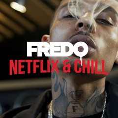 Fredo - Netflix & Chill