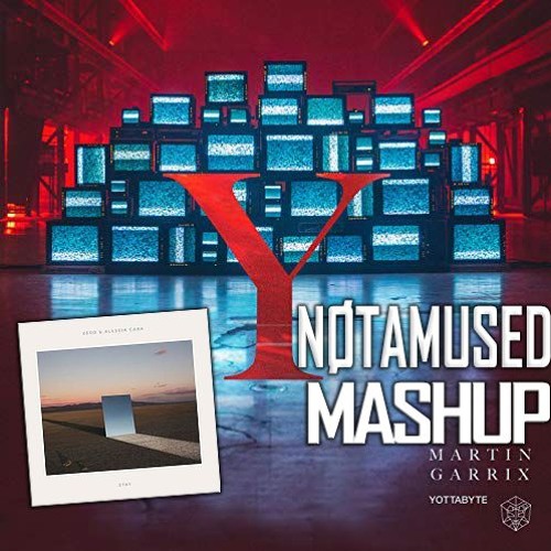 Martin Garrix vs. Zedd ft. Alessia Cara - Yottabyte Vs. Stay [PREVIEW] FREE DL