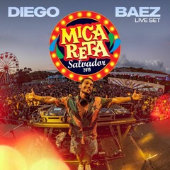 MICARETA SALVADOR DJ DIEGO BAEZ LIVE SET