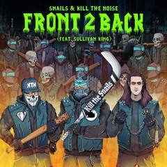 SNAILS & Kill The Noise - Front 2 Back (feat. Sullivan King)