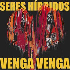 3 - Venga Venga - Cura (Seres Híbridos EP)