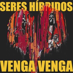 1 - Venga Venga - Caboclo Presidente (Seres Híbridos EP)