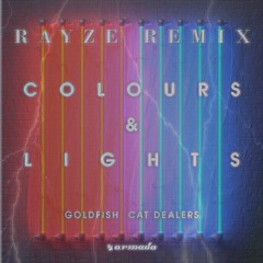 GoldFish x Cat Dealers - Colours And Light (Rayze Remix)