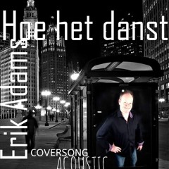 Hoe het danst | coversong by Erik Adams|