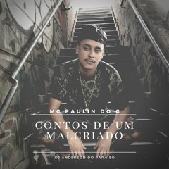 MC PAULIN DO G = = CONTOS DE UM MALCRIADO [[DJ ANDERSON DO PARAÍSO]]