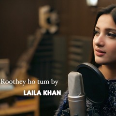 Roothey Ho Tum By Laila Khan