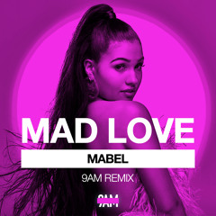Mabel - Mad Love (9AM Remix)