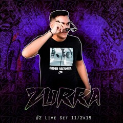#2 LIVE SET ZURRA (11/2K19)
