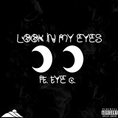 LOOK IN MY EYES Ft. Tye C  (Prod. By BeatsByBaron)