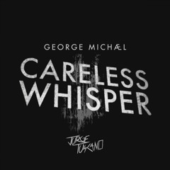 George Michael - Careless Whisper (Jorge Toscano Remix)