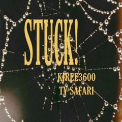 Kiree3600 X TY SAFARI - Stuck!(Prod. By Donnie Katana)