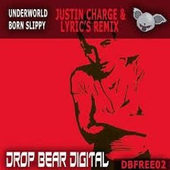 Born Slippy - Underworld (Justin Charge & Lyric's Remix)  FREE DOWNLOAD