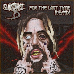 For The Last Time - $uicideBoy$(Substance D Remix)*Free Download*