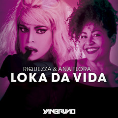 Riquezza & Ana Flora - Loka Da Vida (Yan Bruno Official Remix) FREE DOWNLOAD!!