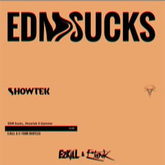 Showtek & Gammer - EDM Sucks (EzKill Vs E*Tank Bootleg)