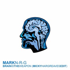 Brain Is The Weapon (Micky Hargreaves Edit)