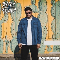Eazy & Friends Radio Guest Mix - RAYBURGER