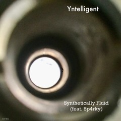 Yntelligent "Synthetically Fluid (feat. Sp4rky)"