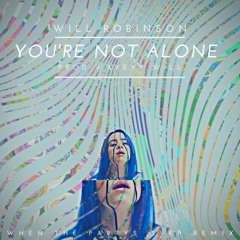 You're Not Alone - Will Robinson (Billie Eilish Remix Feat. Asia Divine)