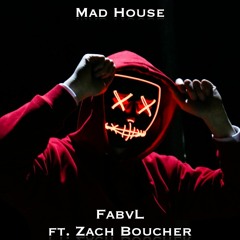 Mad House - FabvL (feat. Zach Boucher)