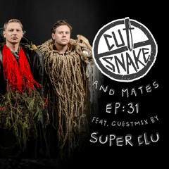 CUT SNAKE & MATES - Ep. 031 Super Flu Guest Mix