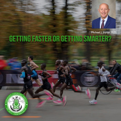 EP. 13: Running Faster Marathons or Gertting Smarter? w/Michael J. Joyner M.D.