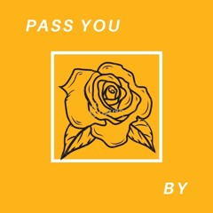 Pass You By