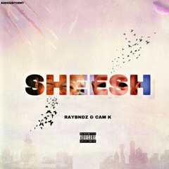 SHEESH FT. CAM K