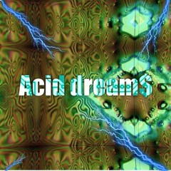 Acid Dream$ - Ft. Von