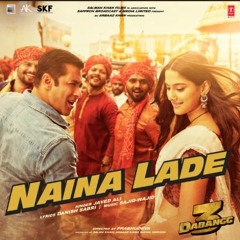 Dabangg 3 Naina Lade Song Salman Khan, Sonakshi Sinha, Saiee Manjrekar Javed Ali Sajid Wa