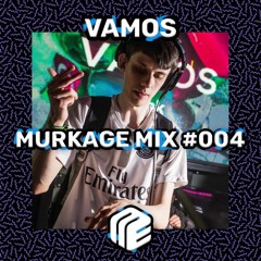 Murkage Mix #004: Vamos
