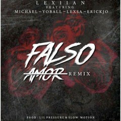 Lexiian x Michael x Yoball x Lexsa x Erickjo - Falso Amor Remix