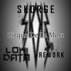 Skorge - Cirque De La Mort (Low Data Rework)