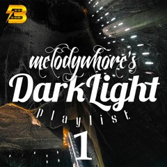 melodywhore's darklight playlist - Vol 1