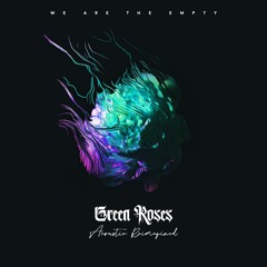 Green Roses (Acoustic Reimagined)