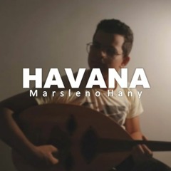 HAVANA - cover oud by : Marsleno Hany