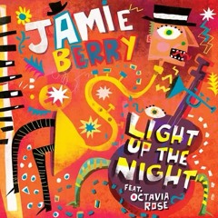 Jamie Berry ft. Octavia Rose - Light Up The Night