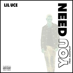 Need You - Lil Uce