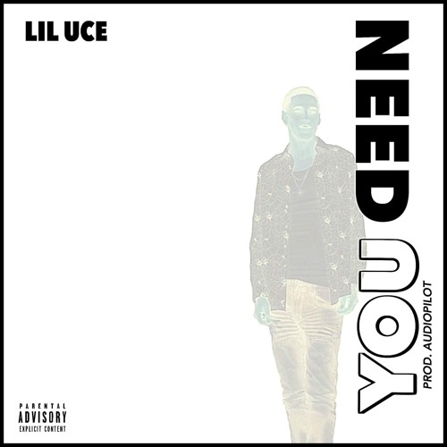 Need You - Lil Uce