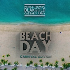 Prince Pronto X Blakgold — Beach Day feat. Caesar's Army(Official Remix)