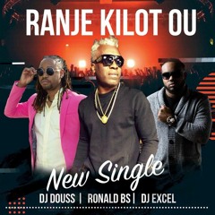 Ronald Bs... RANJE KILOT... Feat DjDou$$ & DjExcel